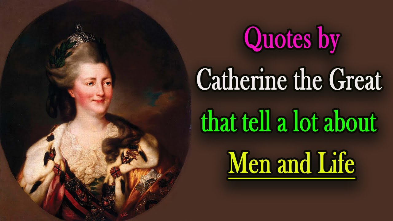 Quotes from Catherine the Great, Spread Wisdom