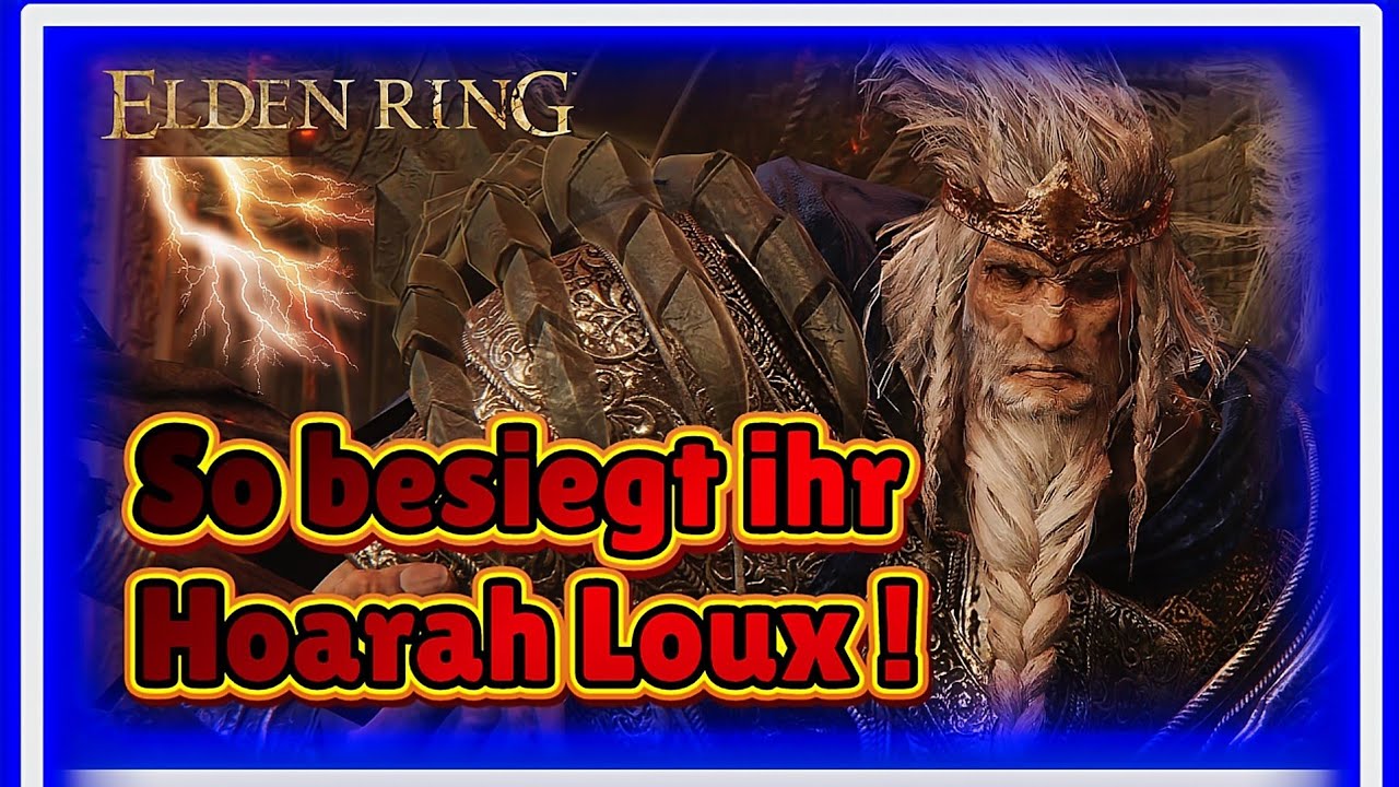 Elden Ring So besiegt ihr Hoarah Loux Godfrey erster Eldenfürst Einsteiger Guide