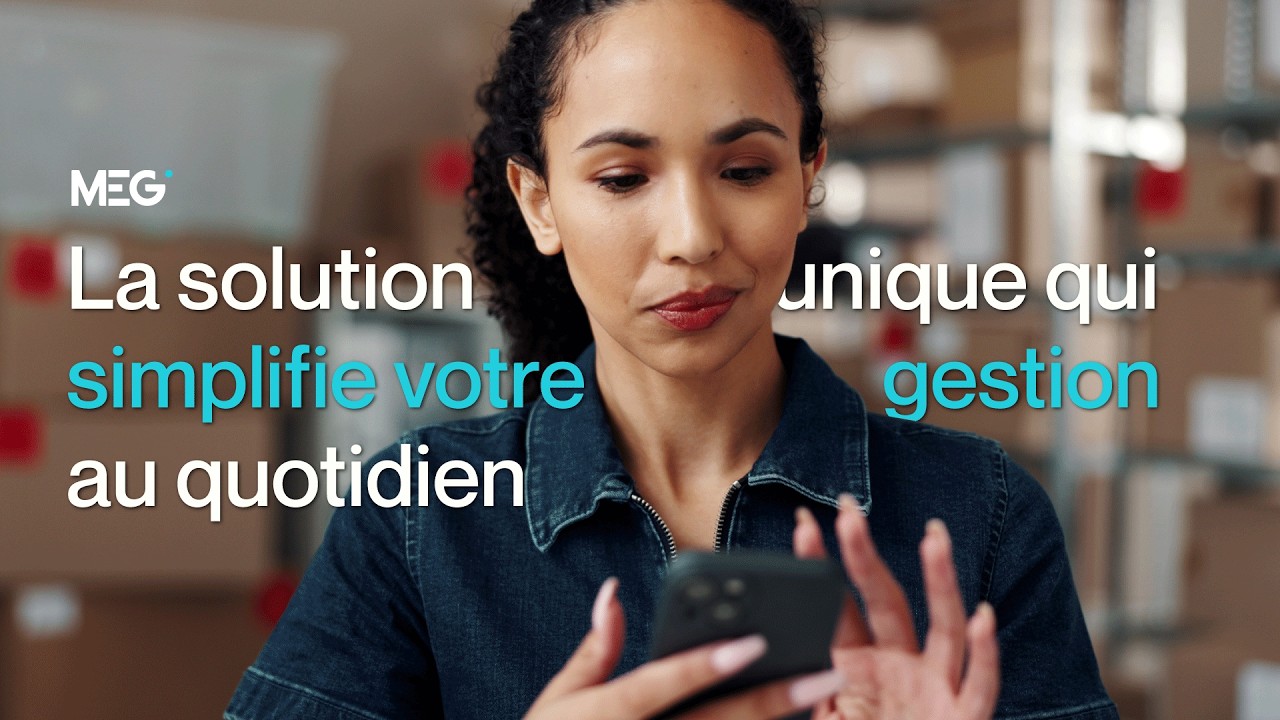 MEG, la solution qui simplifie la gestion de votre entreprise