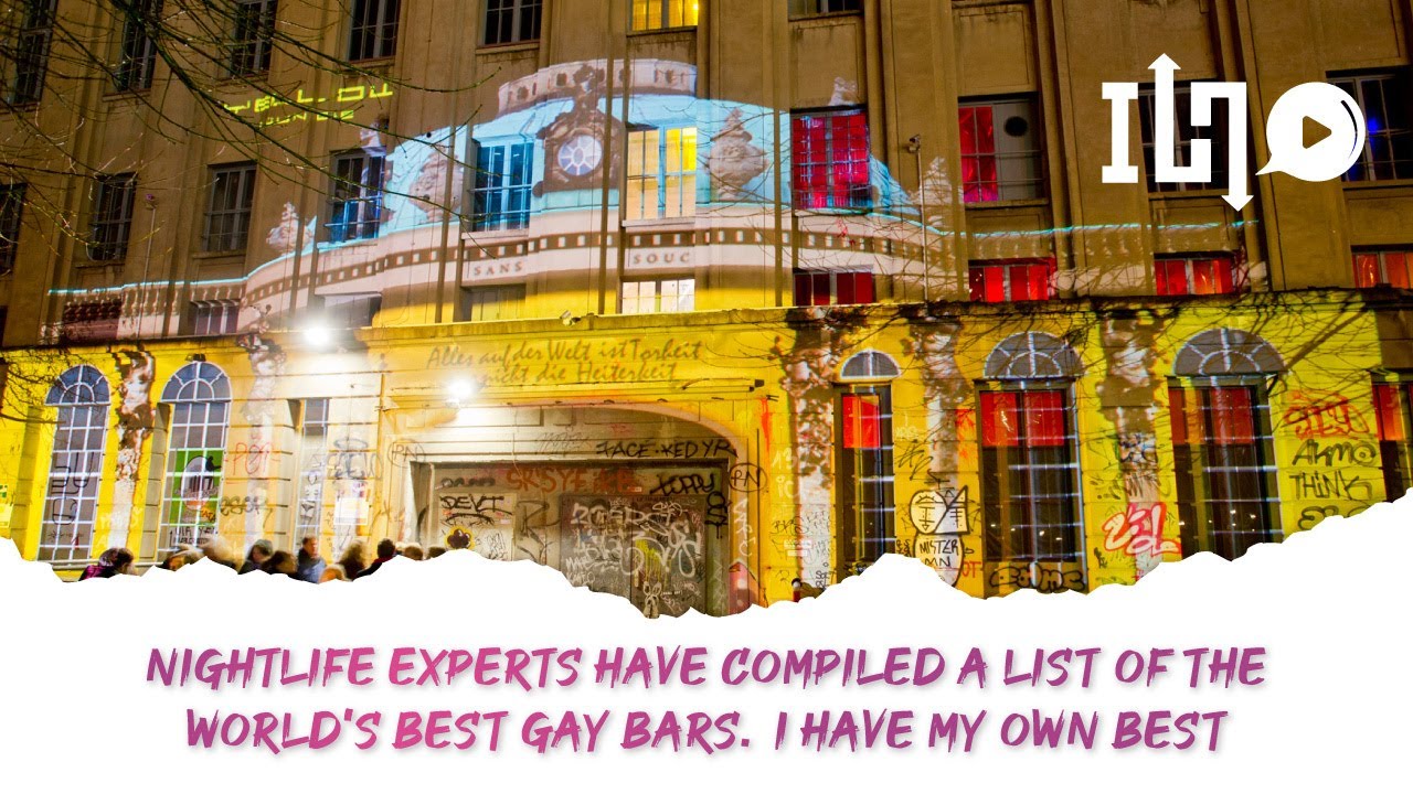 Nightlife Experts Have Compiled A List Of The World's Best Gay Bars   I Have My Own Best