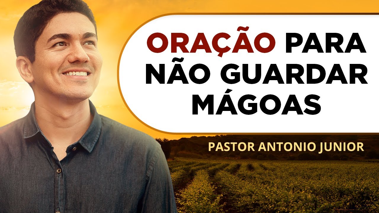 ORAÇÃO PARA NÃO GUARDAR MÁGOAS NO CORAÇÃO 🙏🏼 Pastor Antônio Júnior