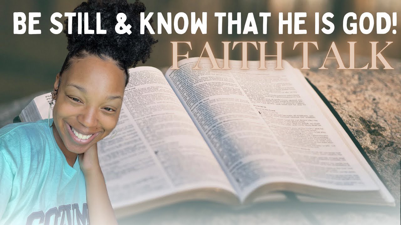 Trusting GOD through uncertainty. Why you should BE STILL. | FAITH TALK 🤍