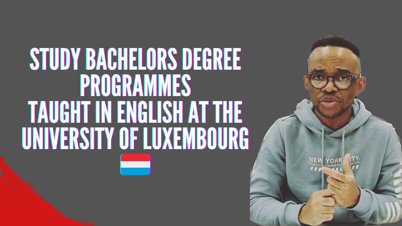 STUDY BACHELORS DEGREE PROGRAMMES TAUGHT IN ENGLISH AT THE UNIVERSITY OF LUXEMBOURG