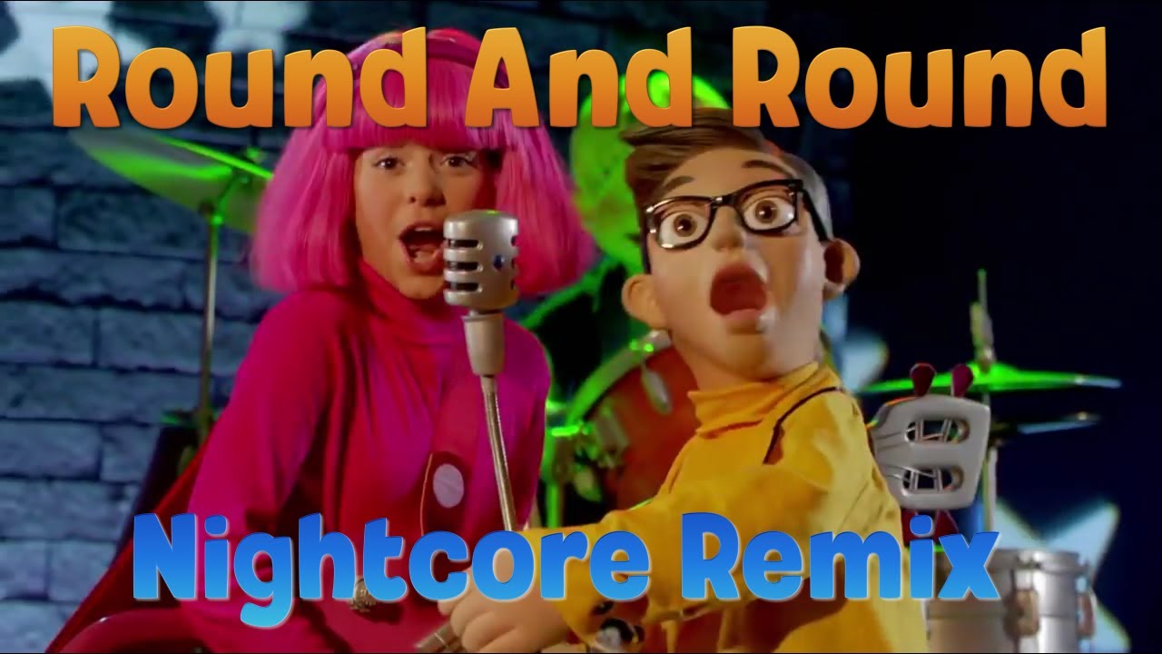 Nightcore - Round And Round (LazyTown)