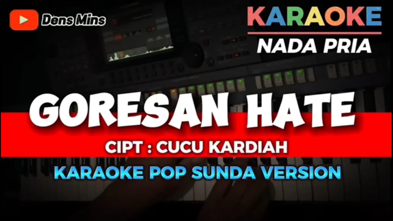 GORESAN HATE ~ CIPT: CUCU KARDIAH || KARAOKE POP SUNDA VERSION NADA PRIA
