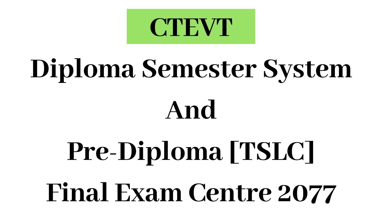 CTEVT Diploma Semester System And Pre-Diploma [TSLC] Final Exam Centre 2077