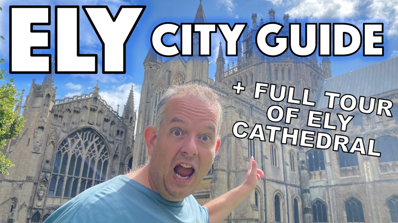 Ely Ultimate Travel Guide: Discover this Beautiful Cathedral City