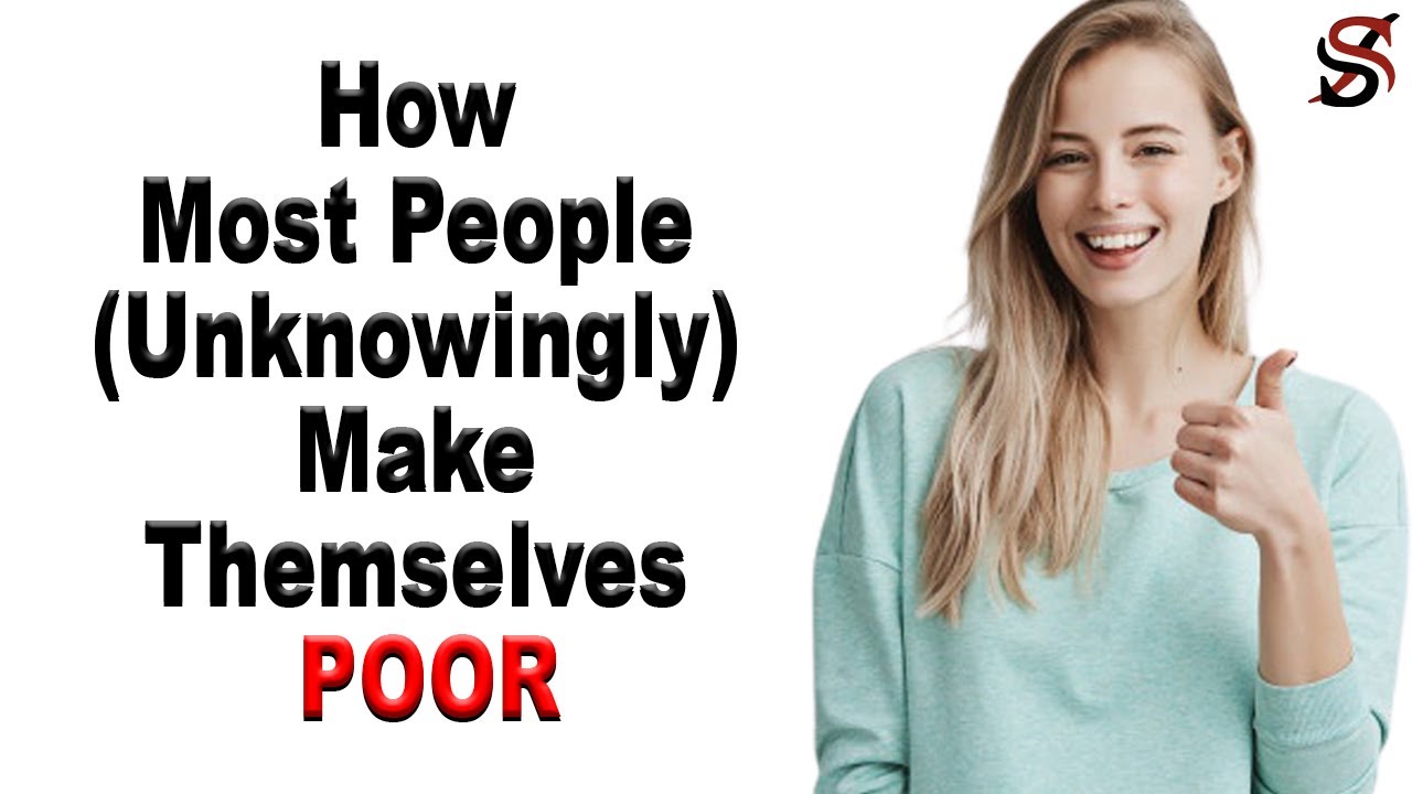 How Most People (Unknowingly) Make Themselves Poor