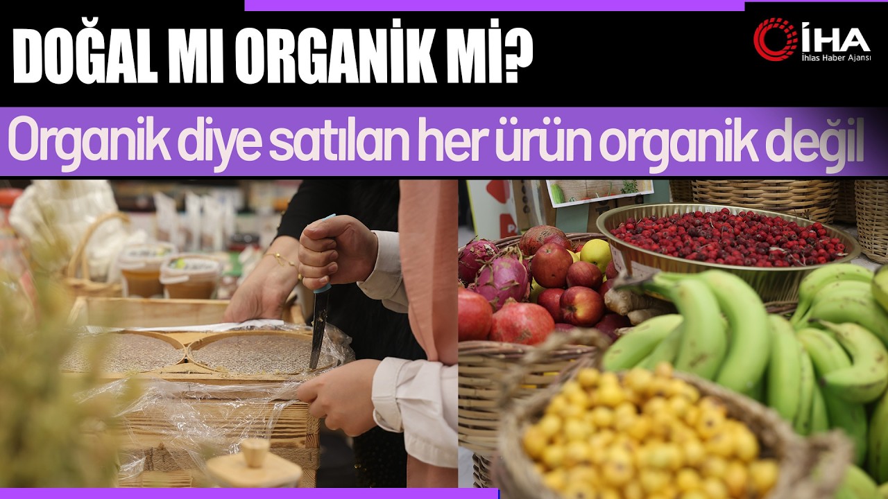 Organik' diye satılan ürünlere dikkat