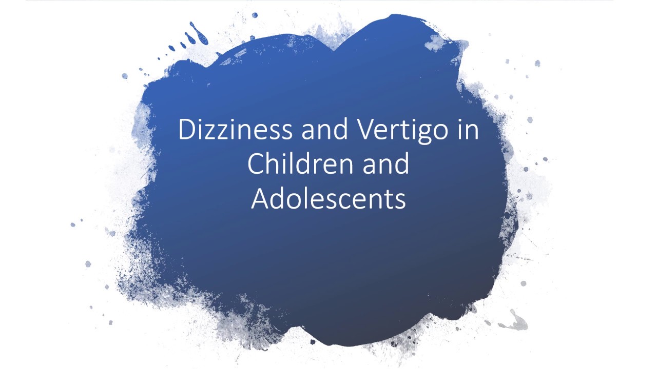 Dizziness and Vertigo in Children and Adolescents