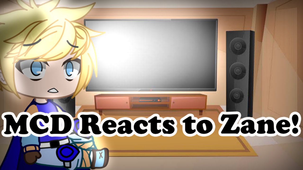 MCD reacts to Zane! (I am sorry if it's bad)