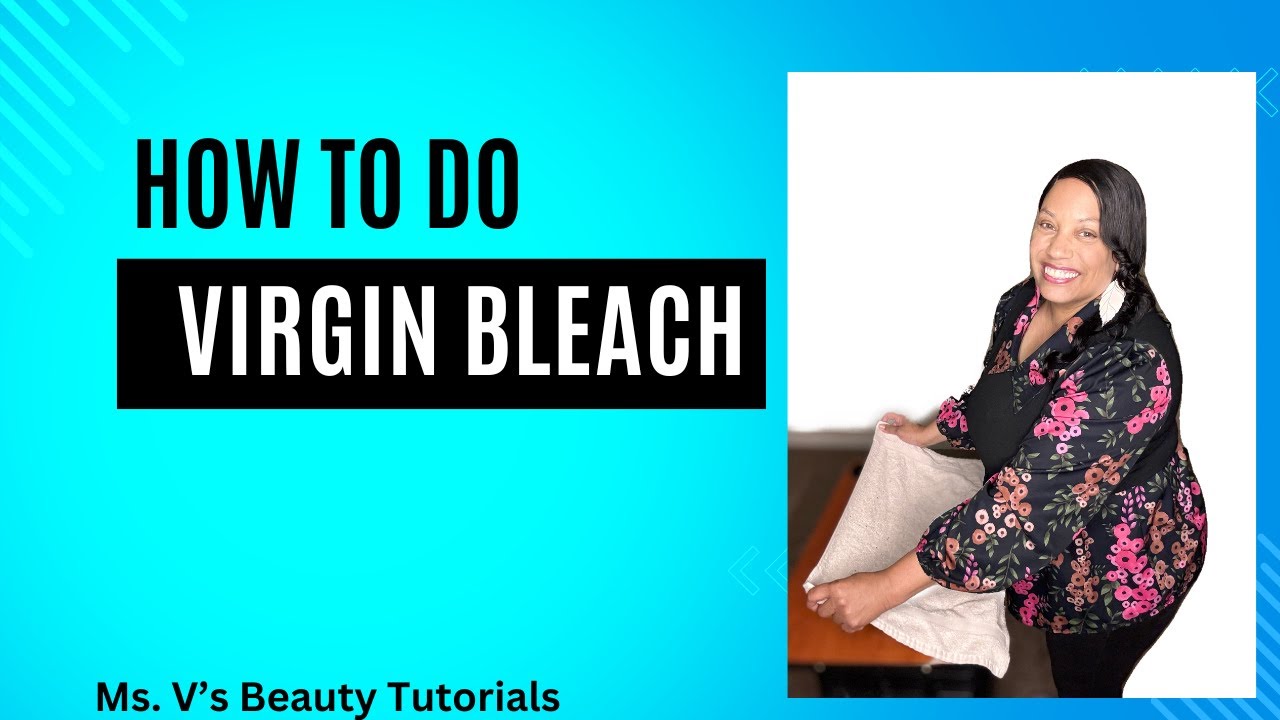 How to do a Virgin Bleach Application