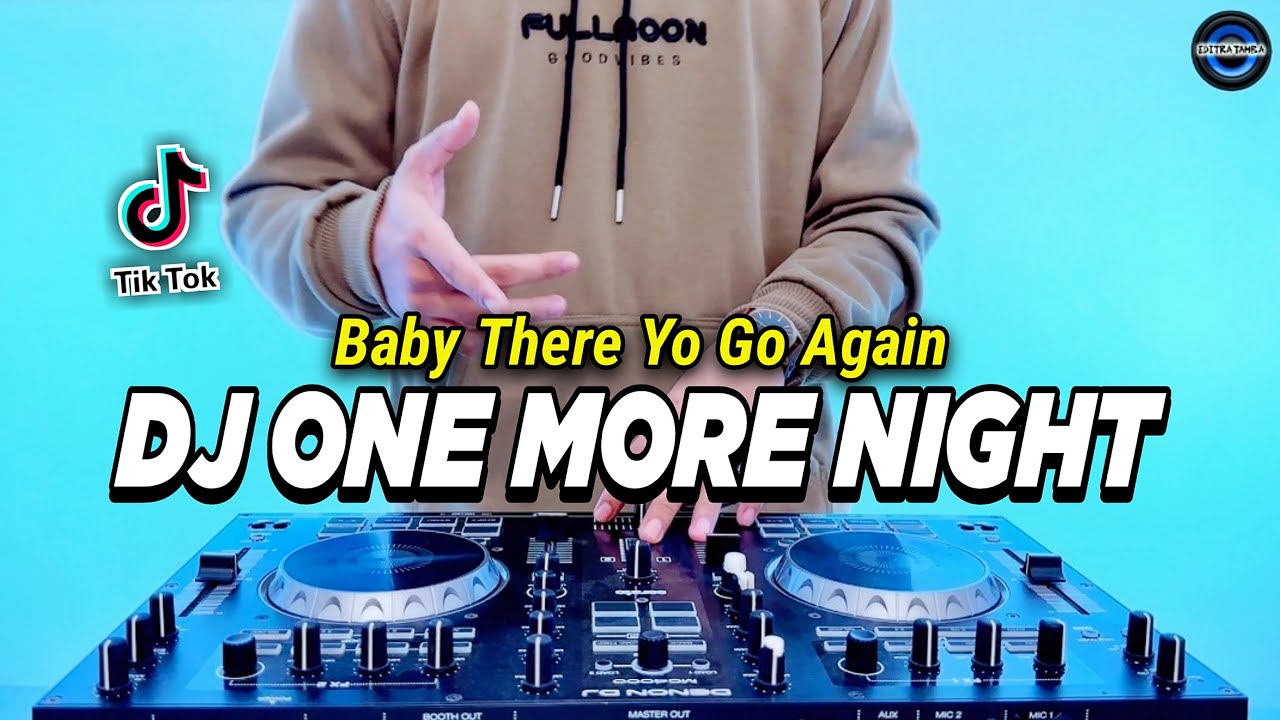 DJ ONE MORE NIGHT TIKTOK - BUT BABY THERE YOU AGAIN REMIX FULL BASS VIRAL TIKTOK TERBARU 2023