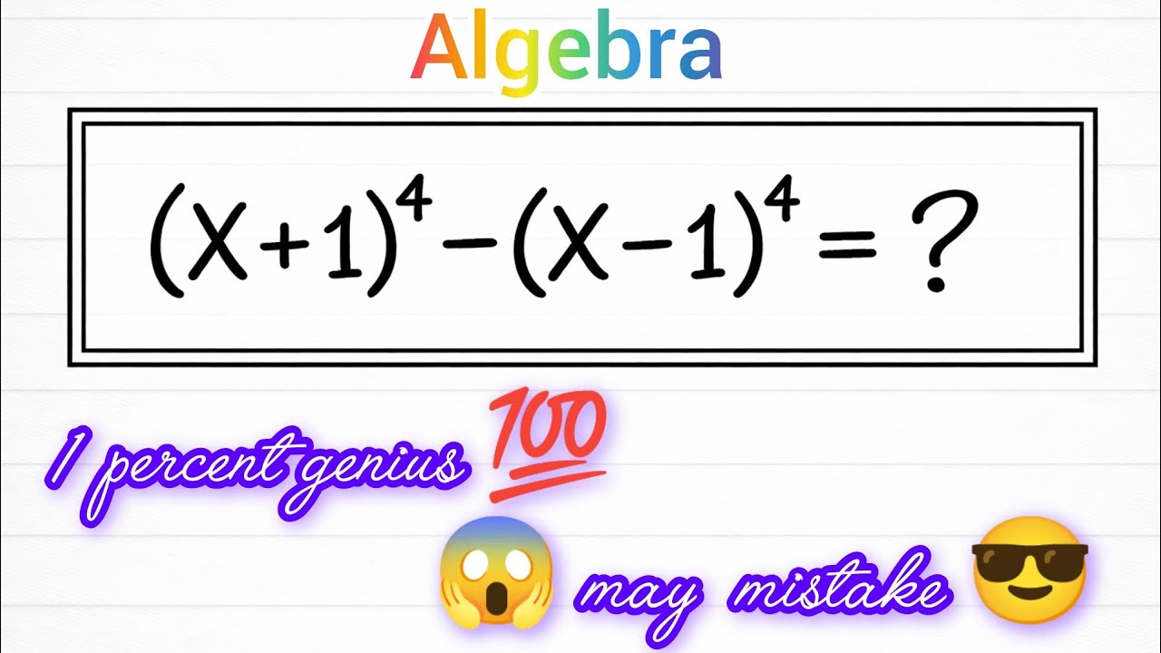 (x+1)^4-(x-1)^4 =❓ Simplify carefully | Nice algebra question| Maths Tricky Question |Math Olympiad 