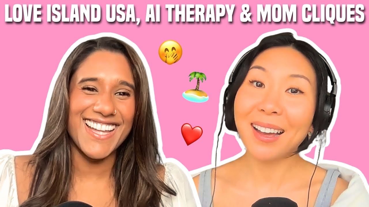 112. Love Island USA Reactions, ChatGPT is our Therapist, & Joining A Mom Clique