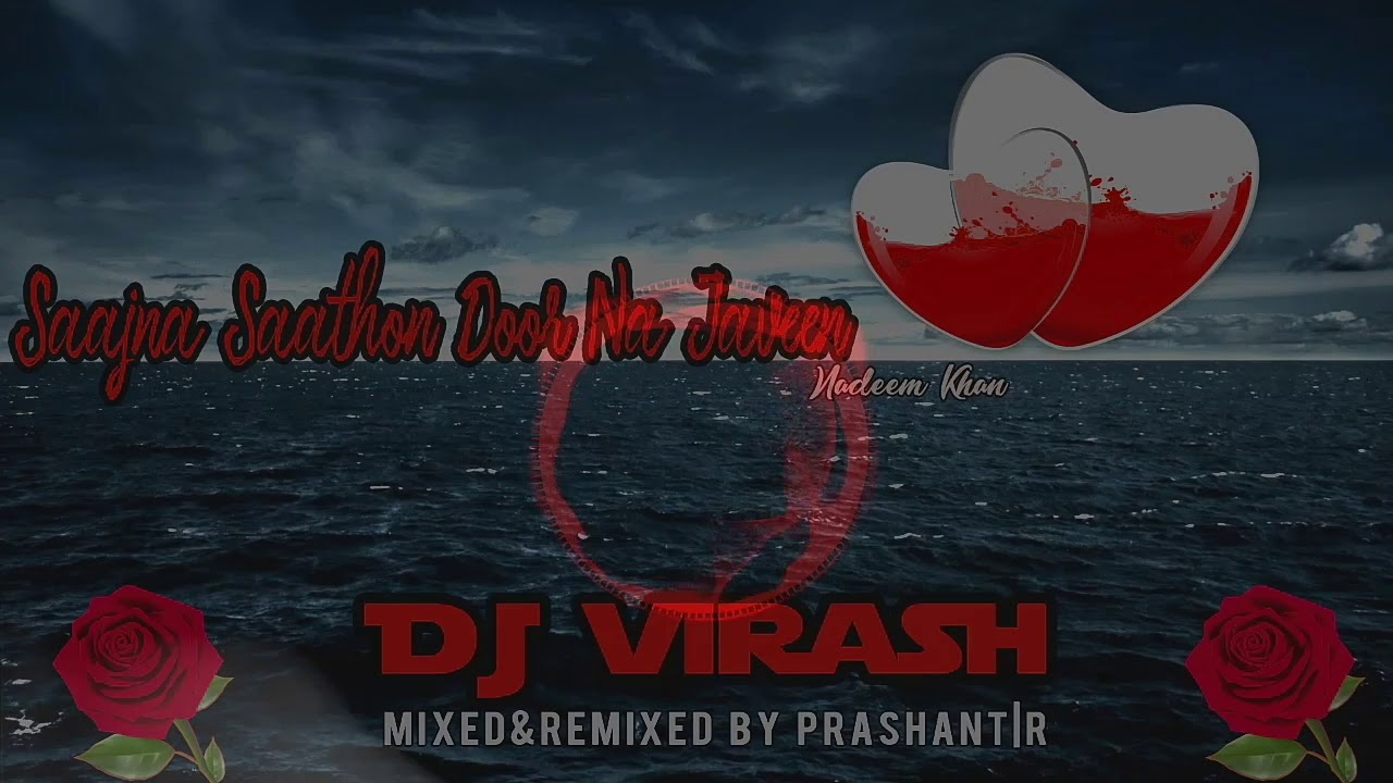 Saajna Saathon - Nadeem Khan | Remix | Dj Virash