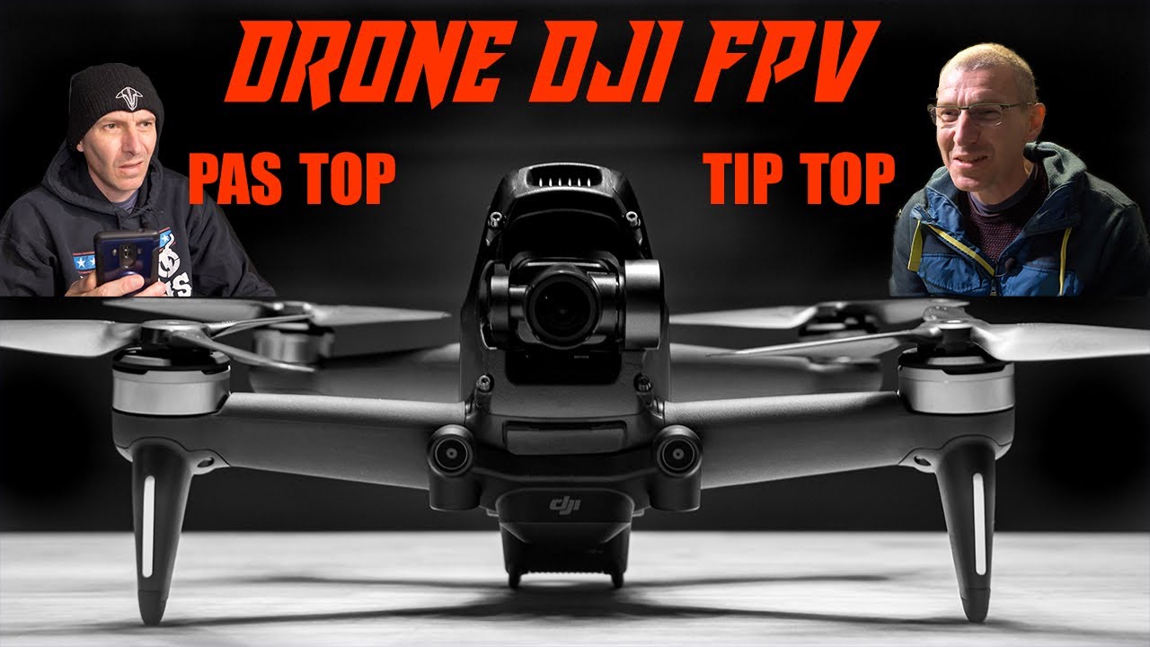 DJI FPV DRONE - Pas top ou tip top? - Découverte et ce que j'en pense