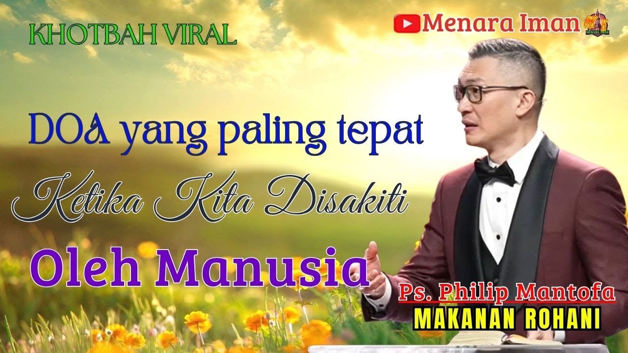 KHOTBAH VIRAL ll DOA PALING TEPAT KETIKA KITA DISAKITI MANUSIA - PS. PHILIP MANTOFA