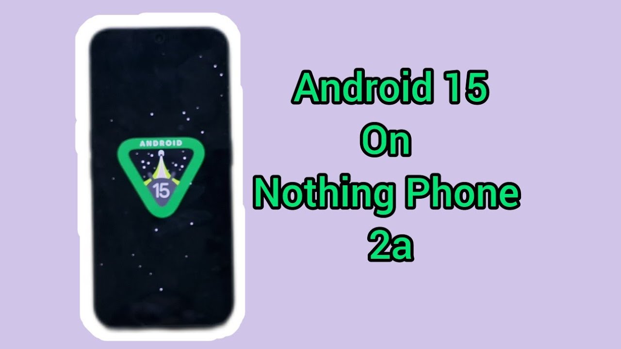 Nothing Phone 2a Android 15 Update