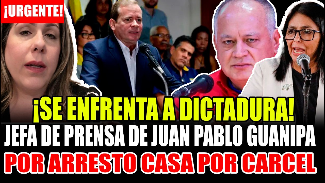 JEFA DE PRENSA DE JUAN PABLO GUANIPA HABLA TRAS ARRESTO DOMICILIARIO CASA POR CARCEL