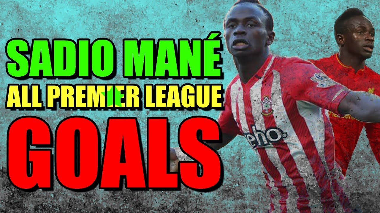 Sadio Man&eacute; - All Premier League Goals