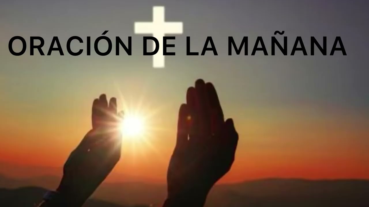 ORACIÓN DE LA MAÑANA 