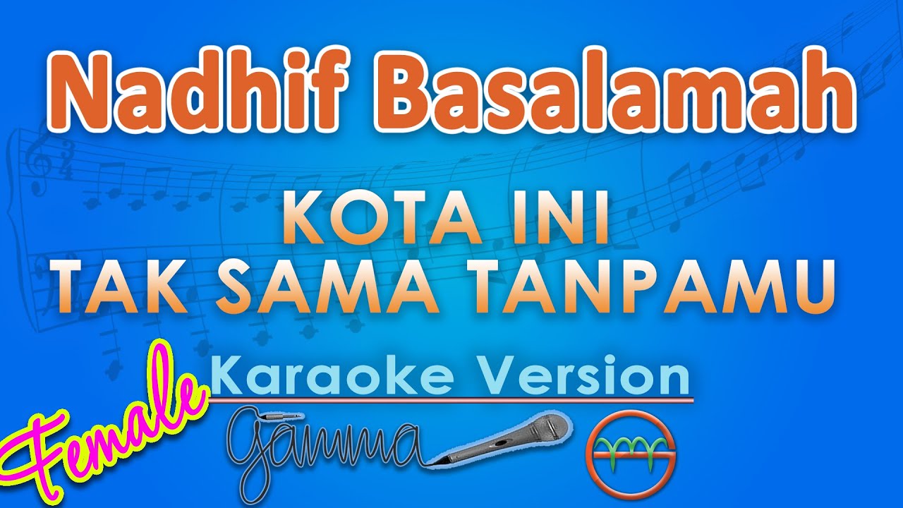 Nadhif Basalamah - Kota Ini Tak Sama Tanpamu FEMALE (Karaoke) by GMusic