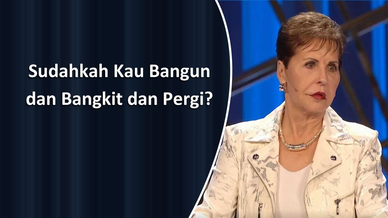 Sudahkah Kau Bangun dan Bangkit dan Pergi?  | Joyce Meyer
