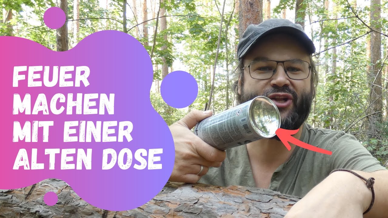 Wie du mit einer alten Dose ein Feuer entzündest – Survival und Bushcraft Technik für Feuerfans