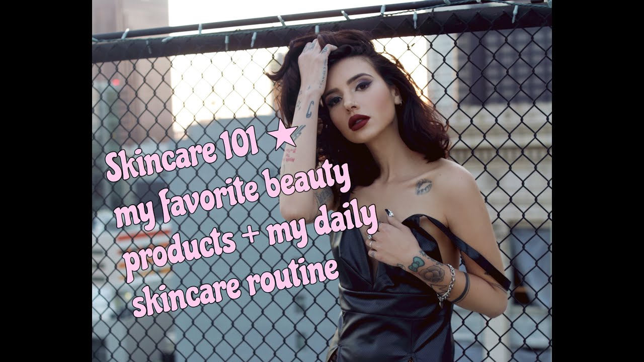 Skincare 101 - My favorite beauty products + my daily skincare routine.