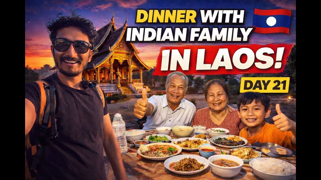 Laos Me Indian Family Ke Sath Dinner 🍛 | Ghar Jaisa Khana Mila 😍 | World Tour DAY 21