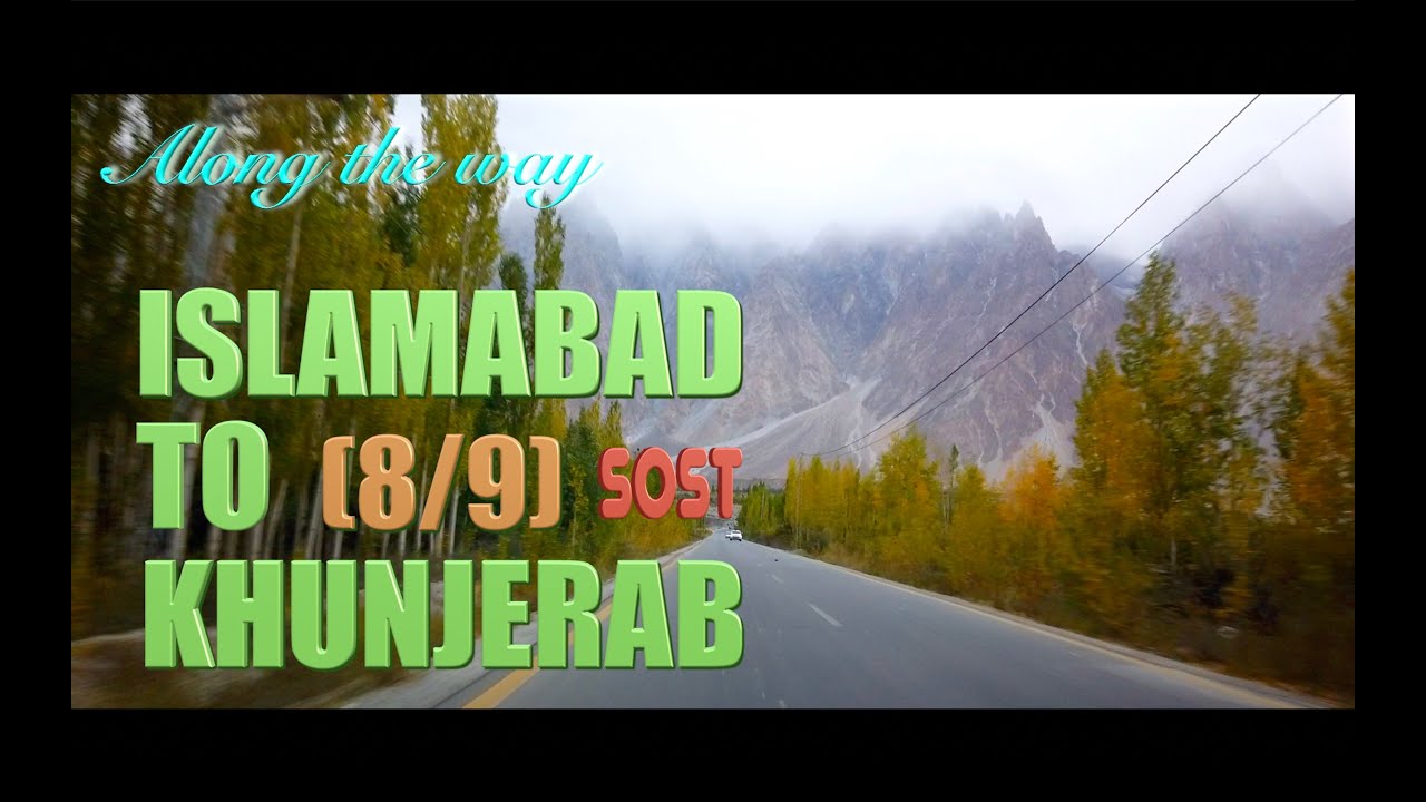 Islamabad to Khunjerab (Ep # 8/9 : till Sost) - Along the way