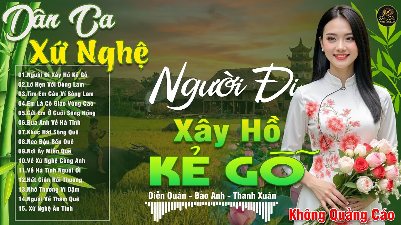 NGƯỜI ĐI XÂY HỒ KẺ GỖ - LK Dân Ca Xứ Nghệ Ngọt Ngào SAY ĐẮM LÒNG NGƯỜI -Nhạc Đồng Quê Remix CỰC NGỌT