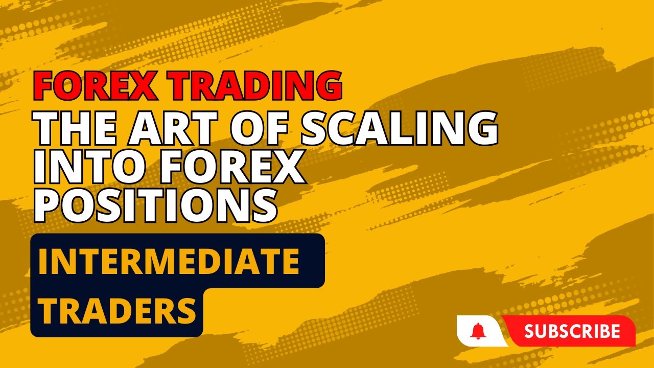The Art of Scaling into Forex Positions as an Intermediate Trader