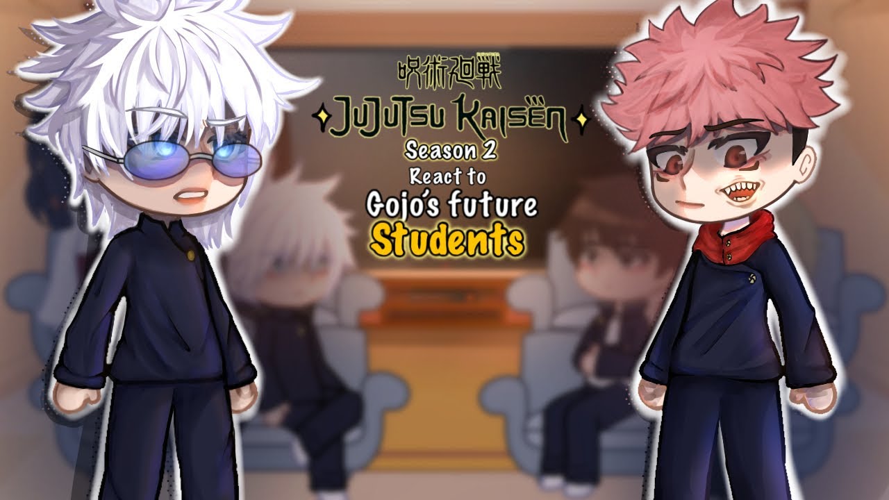 Jujutsu Kaisen S2 reacts to GOJO’S future STUDENTS || 1/2 || JJK || YusaXu
