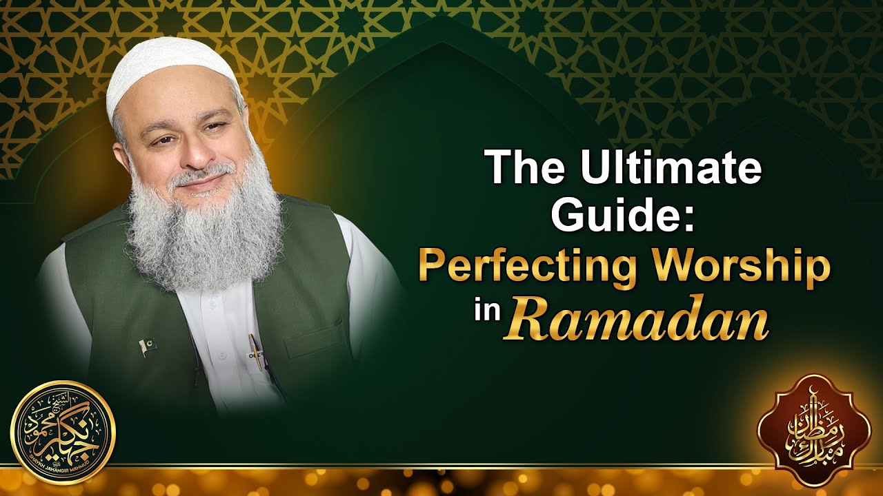The Ultimate Guide: Perfecting Worship in Ramadan | Shaykh Jahangir Mahmud | Marhaba RAMADAN