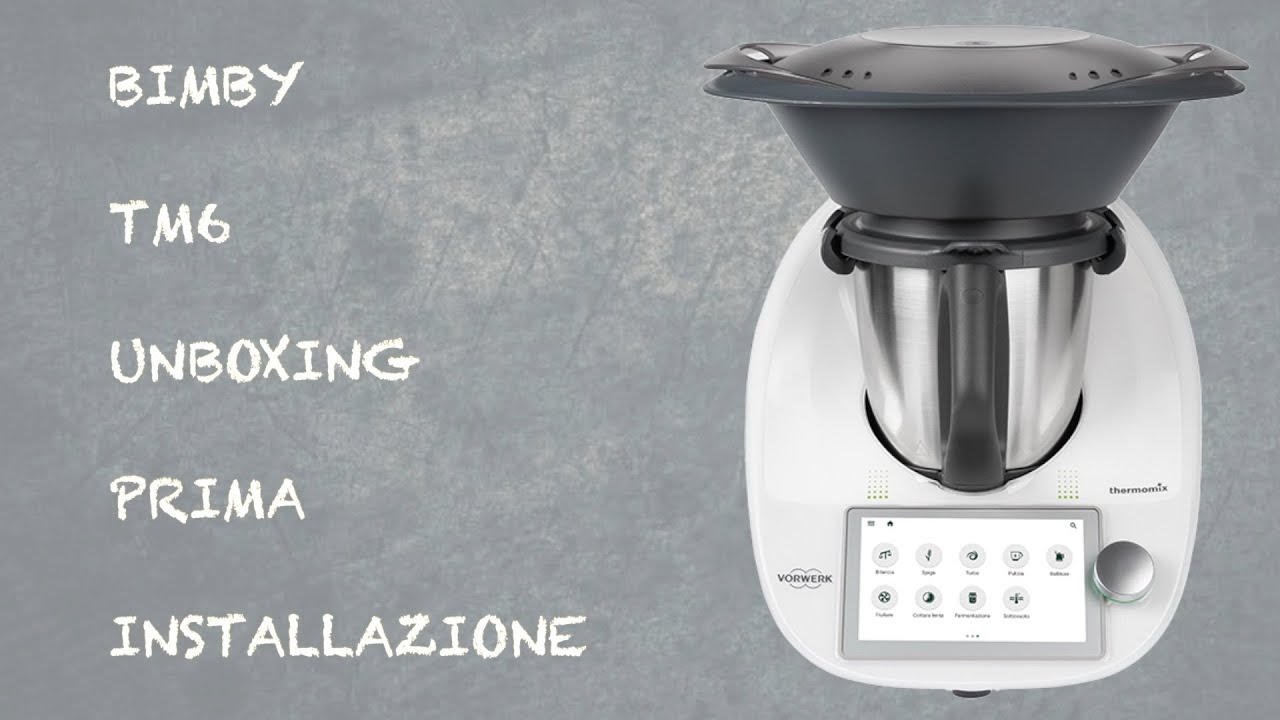 Bimby TM6, Unboxing e prima installazione, un aiuto concreto in cucina ITA