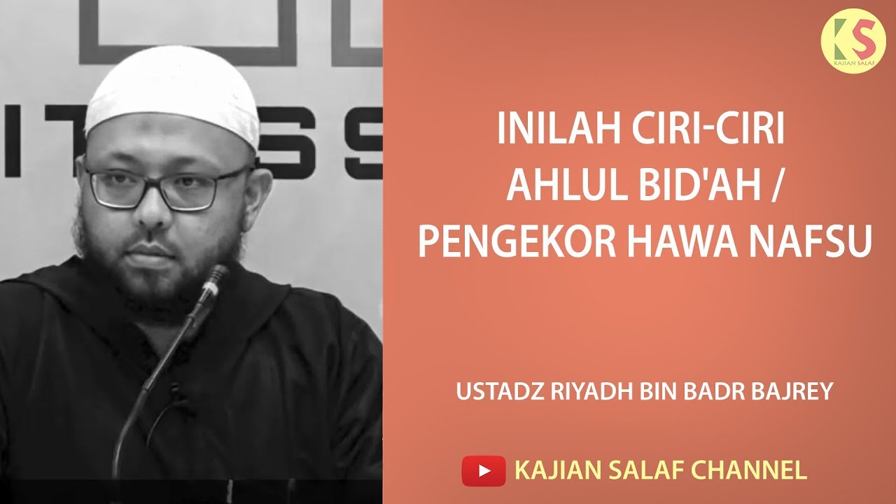 Inilah ciri-ciri ahlul bid'ah - Ustadz Riyadh Bin Badr Bajrey