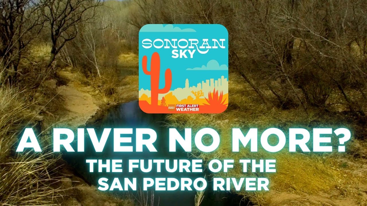 A River No More? The Future of the San Pedro River | Sonoran Sky Podcast