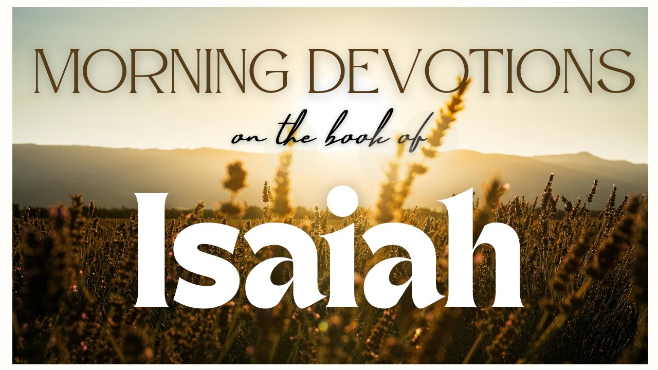 Morning Devotion on Isaiah 32
