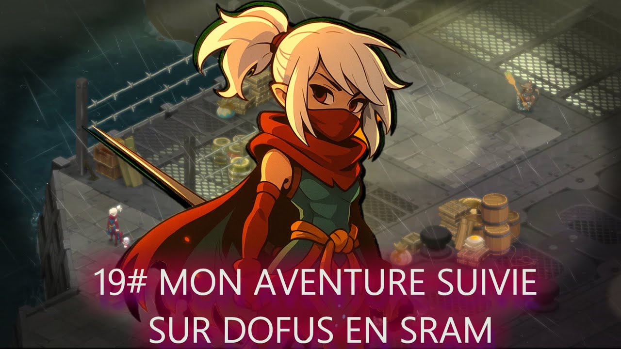 [DOFUS 3] 19# MON AVENTURE SUIVIE EN SRAM (LVL 154, BANDITS DE CANIA)