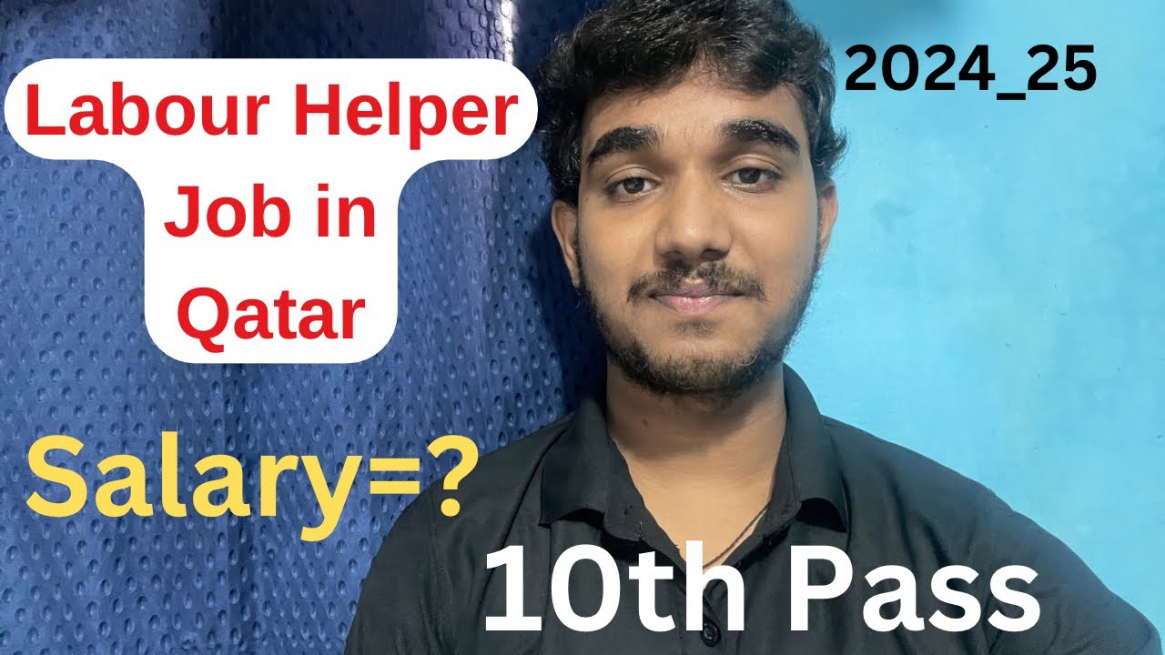 Labour helper job in Qatar,Salary,10th Pass,All Requirements