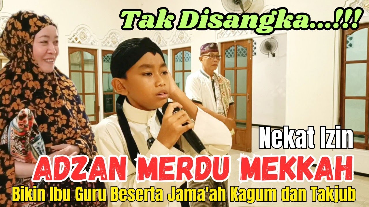 Tak Disangka! Nekat Izin Adzan Merdu Mekkah Bikin Ibu Guru Beserta Jama'ah Kagum dan Takjub