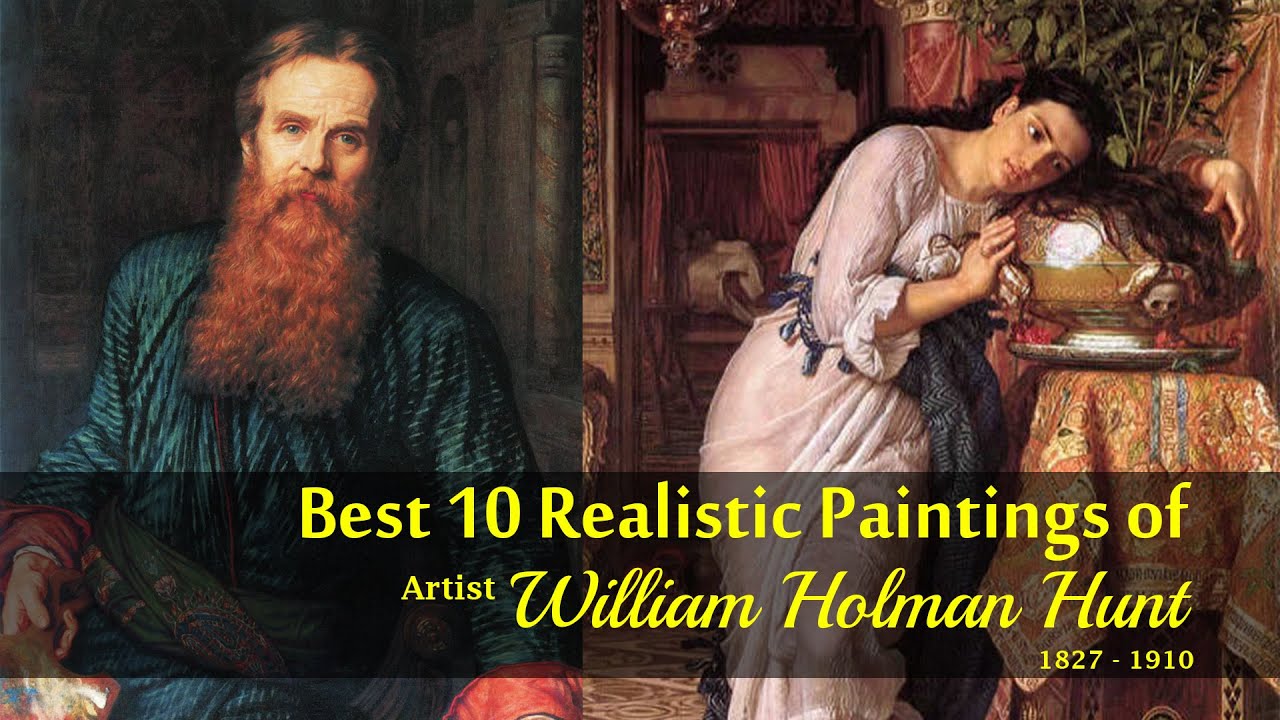 Best 10 Realistic Paintings of Artist William Holman Hunt (1827 - 1910)