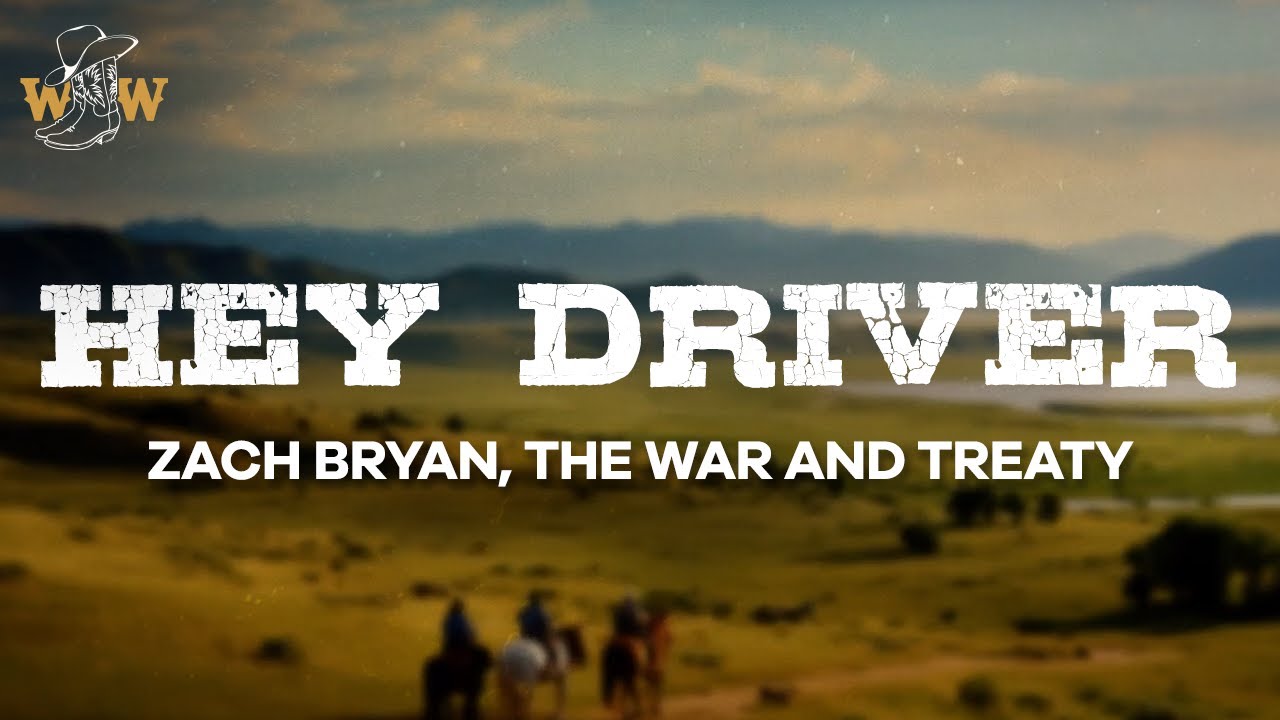 Zach Bryan, The War and Treaty - Hey Driver (Lyrics)