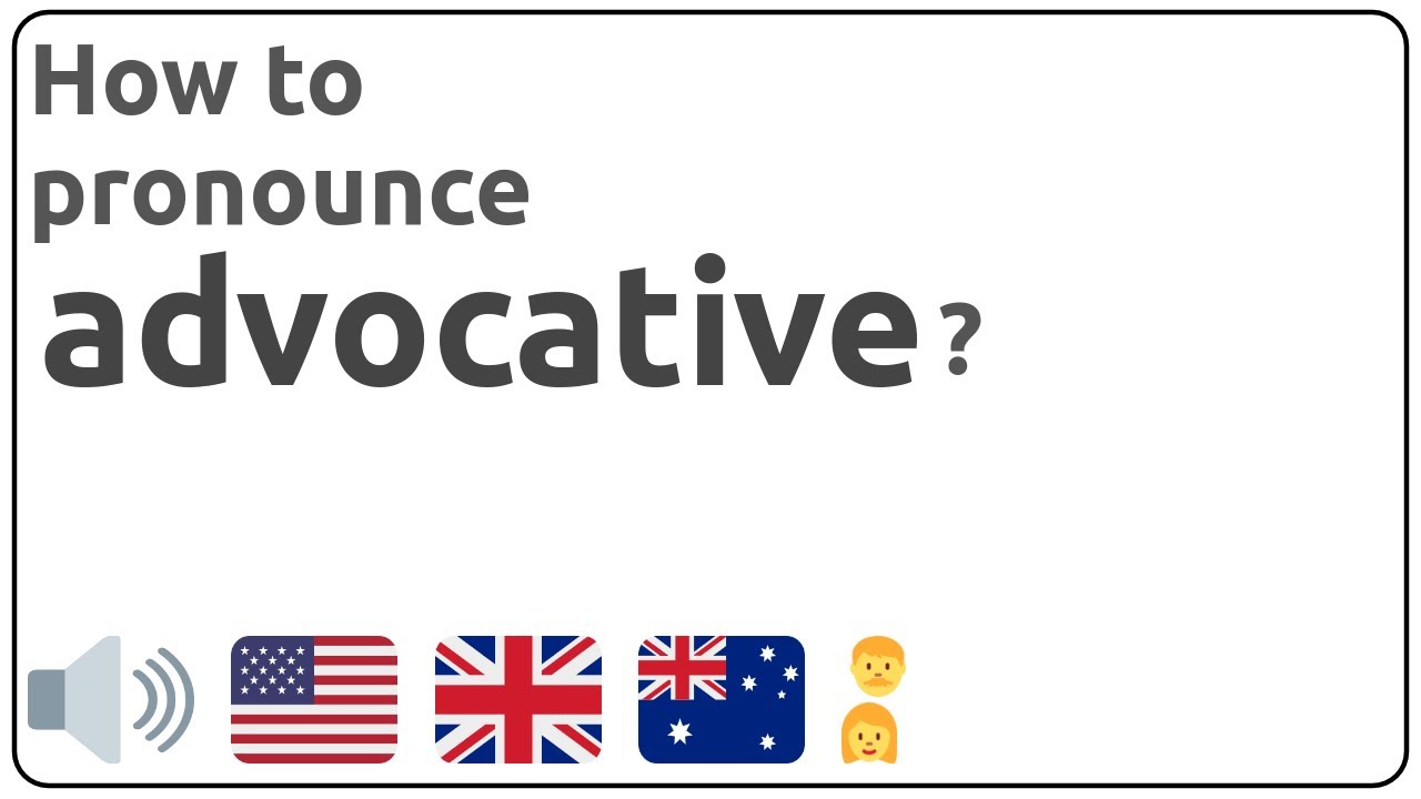 How to pronounce advocative in english?