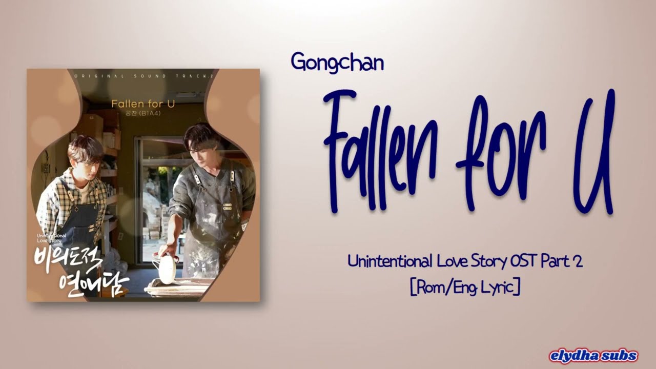 Gongchan B1A4 &ndash; Fallen for U [Unintentional Love Story OST Part 2] [Rom|Eng Lyric]