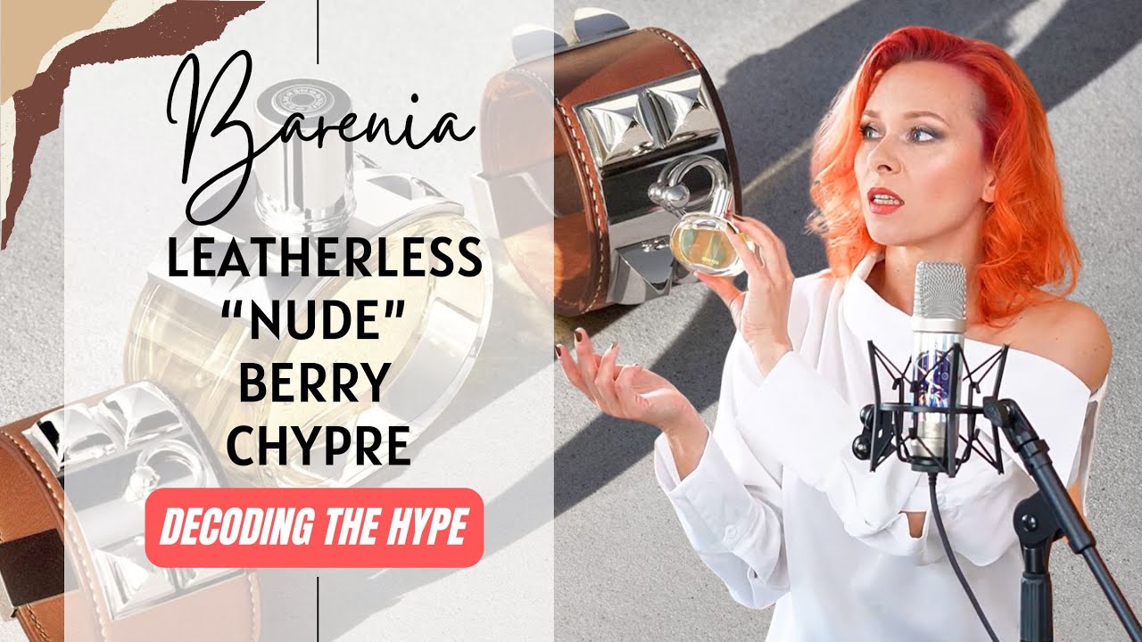 Barenia Hermes: Decoding the Hype - Berry Scents - Review & Comparisons