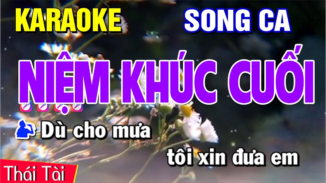 Karaoke Niệm Khúc Cuối Song Ca - Beat Thái Tài