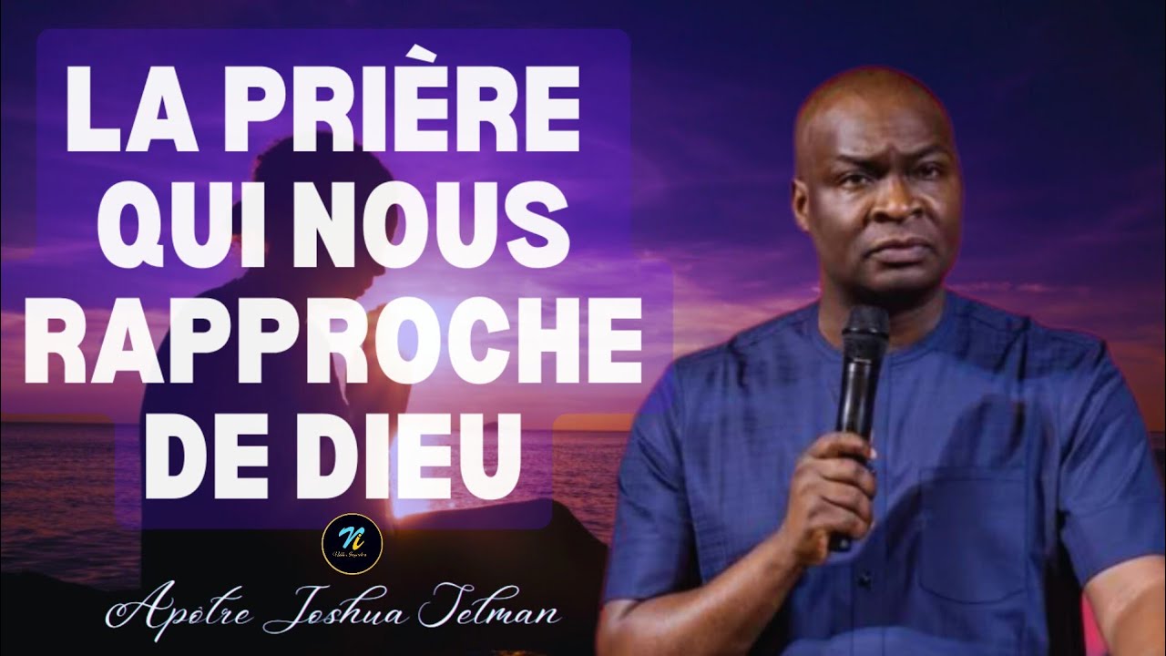 La prière qui nous rapproche de Dieu|Apôtre Joshua Selman| Noble Inspiration